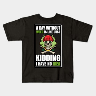 A Day Without Weed Is Like Cannabis Weed Smoking Kids T-Shirt